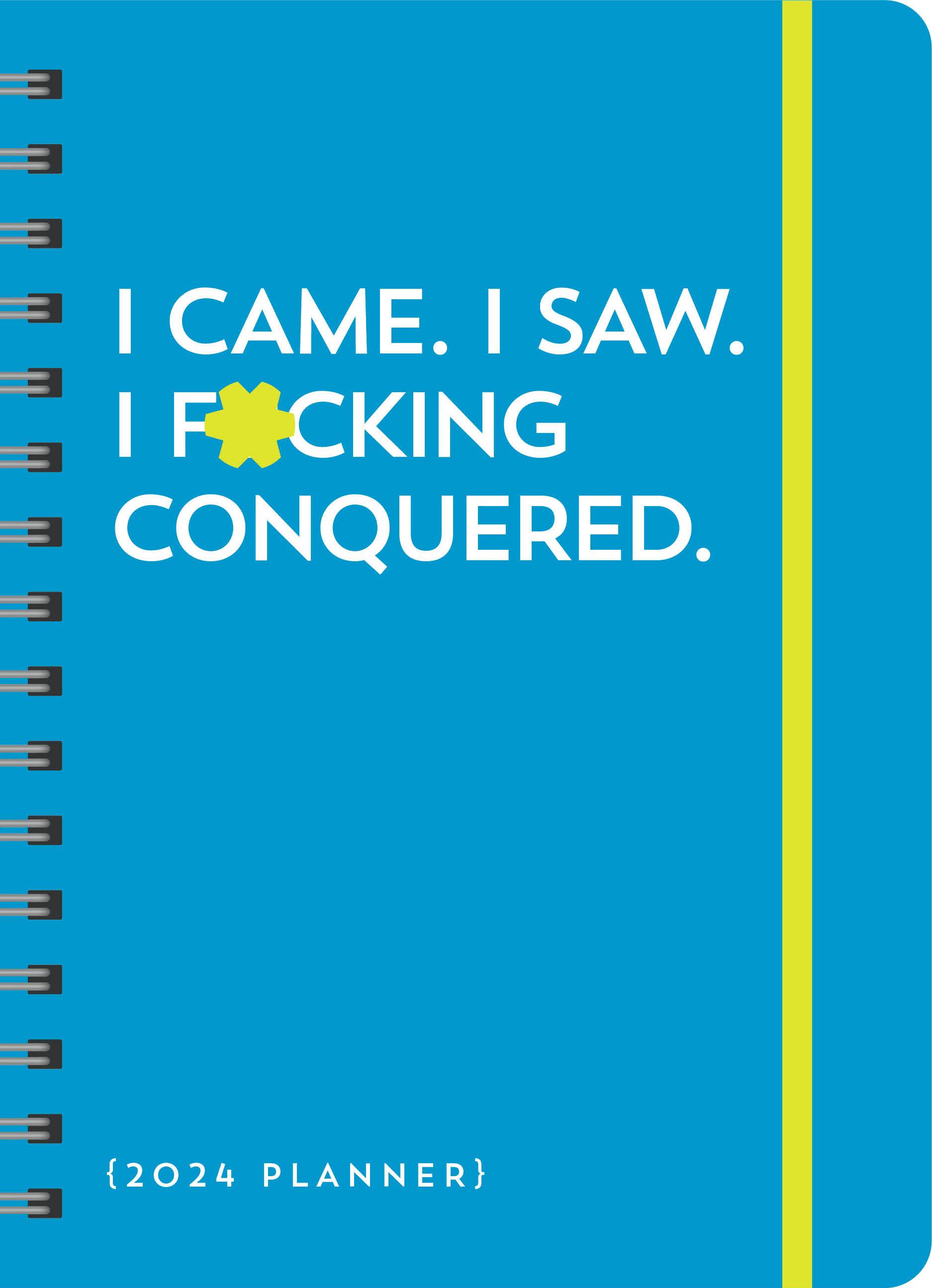 I Came I Saw I F*cking Conquered 2024 Planner